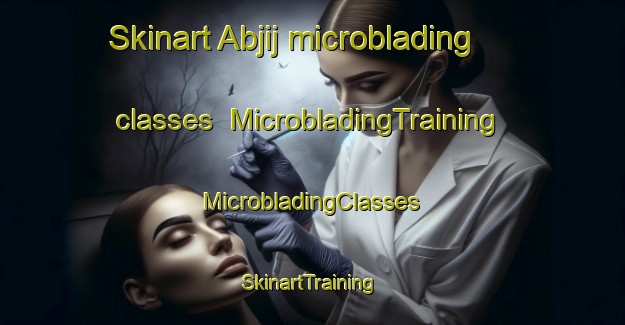 Skinart Abjij microblading classes | #MicrobladingTraining #MicrobladingClasses #SkinartTraining-Egypt