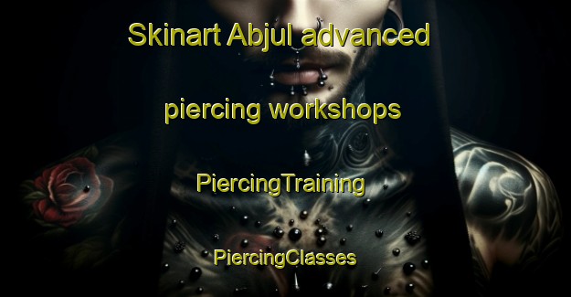 Skinart Abjul advanced piercing workshops | #PiercingTraining #PiercingClasses #SkinartTraining-Egypt