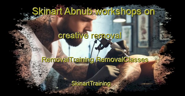 Skinart Abnub workshops on creative removal | #RemovalTraining #RemovalClasses #SkinartTraining-Egypt