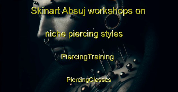 Skinart Absuj workshops on niche piercing styles | #PiercingTraining #PiercingClasses #SkinartTraining-Egypt