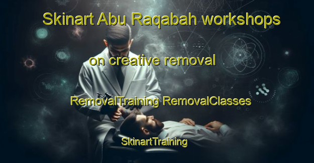 Skinart Abu Raqabah workshops on creative removal | #RemovalTraining #RemovalClasses #SkinartTraining-Egypt