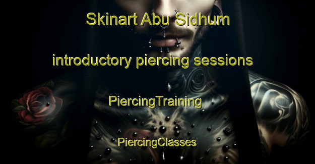 Skinart Abu Sidhum introductory piercing sessions | #PiercingTraining #PiercingClasses #SkinartTraining-Egypt