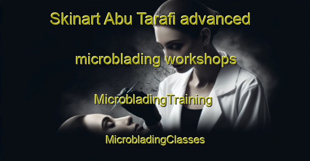 Skinart Abu Tarafi advanced microblading workshops | #MicrobladingTraining #MicrobladingClasses #SkinartTraining-Egypt