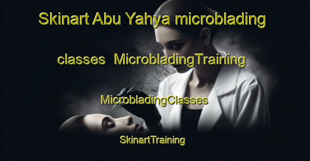 Skinart Abu Yahya microblading classes | #MicrobladingTraining #MicrobladingClasses #SkinartTraining-Egypt