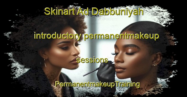 Skinart Ad Dabbuniyah introductory permanentmakeup sessions | #PermanentmakeupTraining #PermanentmakeupClasses #SkinartTraining-Egypt