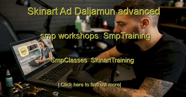 Skinart Ad Daljamun advanced smp workshops | SmpTraining | SmpClasses | SkinartTraining-Egypt
