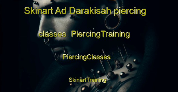 Skinart Ad Darakisah piercing classes | PiercingTraining | PiercingClasses | SkinartTraining-Egypt