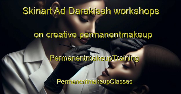 Skinart Ad Darakisah workshops on creative permanentmakeup | #PermanentmakeupTraining #PermanentmakeupClasses #SkinartTraining-Egypt