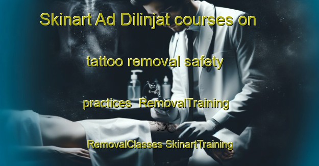 Skinart Ad Dilinjat courses on tattoo removal safety practices | #RemovalTraining #RemovalClasses #SkinartTraining-Egypt