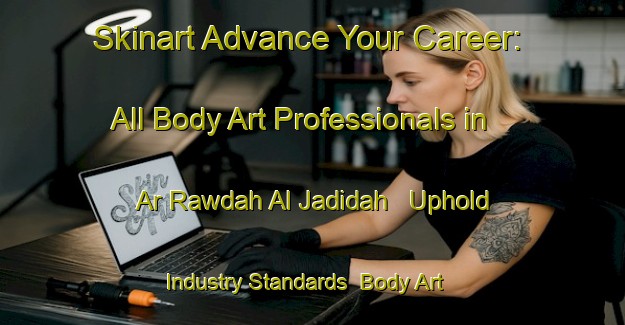 Skinart Advance Your Career: All Body Art Professionals in Ar Rawdah Al Jadidah - Uphold Industry Standards | Body Art Qualification Authority | BAQA-Egypt
