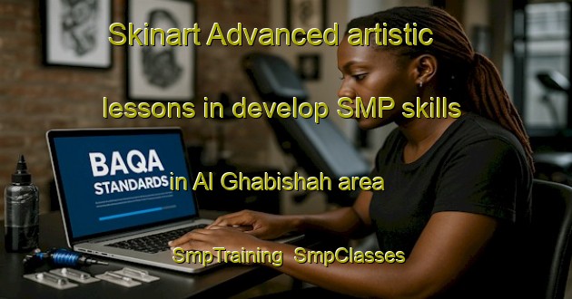 Skinart Advanced artistic lessons in develop SMP skills in Al Ghabishah area | SmpTraining | SmpClasses | SkinartTraining-Egypt
