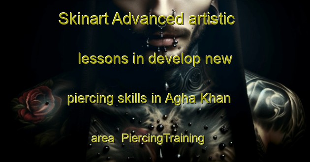 Skinart Advanced artistic lessons in develop new piercing skills in Agha Khan area | PiercingTraining | PiercingClasses | SkinartTraining-Egypt