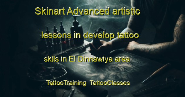 Skinart Advanced artistic lessons in develop tattoo skils in El Dinnawiya area | TattooTraining | TattooClasses | SkinartTraining-Egypt
