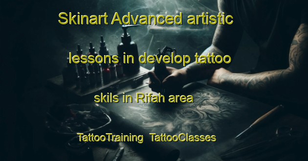 Skinart Advanced artistic lessons in develop tattoo skils in Rifah area | TattooTraining | TattooClasses | SkinartTraining-Egypt