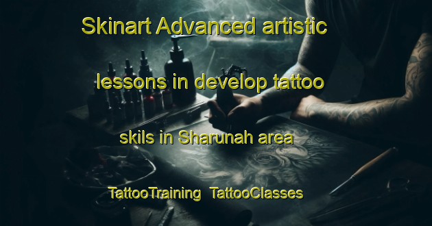 Skinart Advanced artistic lessons in develop tattoo skils in Sharunah area | TattooTraining | TattooClasses | SkinartTraining-Egypt