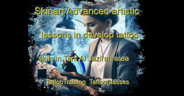 Skinart Advanced artistic lessons in develop tattoo skils in Tant Al Jazirah area | TattooTraining | TattooClasses | SkinartTraining-Egypt