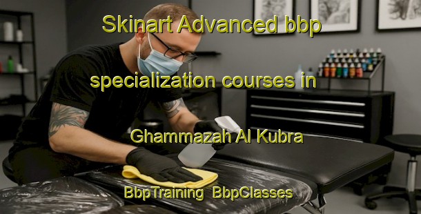 Skinart Advanced bbp specialization courses in Ghammazah Al Kubra | BbpTraining | BbpClasses | SkinartTraining-Egypt