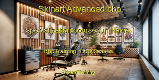 Skinart Advanced bbp specialization courses in Nawa | BbpTraining | BbpClasses | SkinartTraining-Egypt