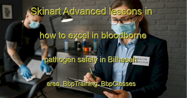 Skinart Advanced lessons in how to excel in bloodborne pathogen safety in Bilhasah area | BbpTraining | BbpClasses | SkinartTraining-Egypt