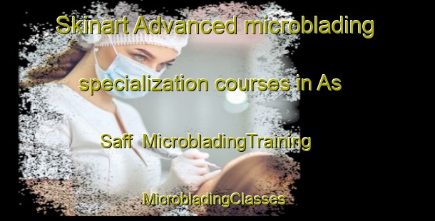 Skinart Advanced microblading specialization courses in As Saff | MicrobladingTraining | MicrobladingClasses | SkinartTraining-Egypt