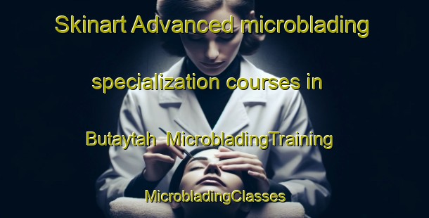 Skinart Advanced microblading specialization courses in Butaytah | #MicrobladingTraining #MicrobladingClasses #SkinartTraining-Egypt