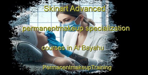 Skinart Advanced permanentmakeup specialization courses in Al Bayahu | #PermanentmakeupTraining #PermanentmakeupClasses #SkinartTraining-Egypt