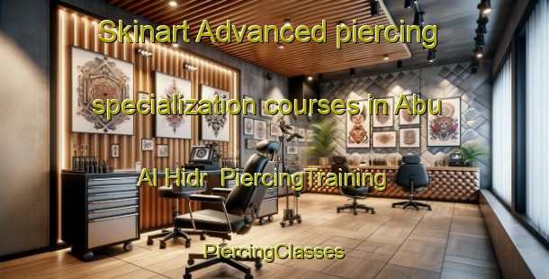 Skinart Advanced piercing specialization courses in Abu Al Hidr | #PiercingTraining #PiercingClasses #SkinartTraining-Egypt