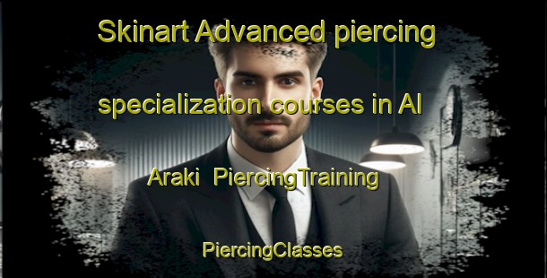 Skinart Advanced piercing specialization courses in Al Araki | #PiercingTraining #PiercingClasses #SkinartTraining-Egypt