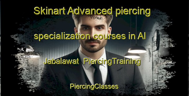 Skinart Advanced piercing specialization courses in Al Jabalawat | #PiercingTraining #PiercingClasses #SkinartTraining-Egypt