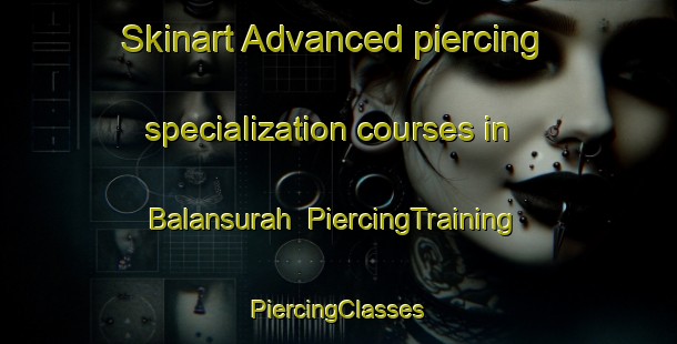 Skinart Advanced piercing specialization courses in Balansurah | #PiercingTraining #PiercingClasses #SkinartTraining-Egypt