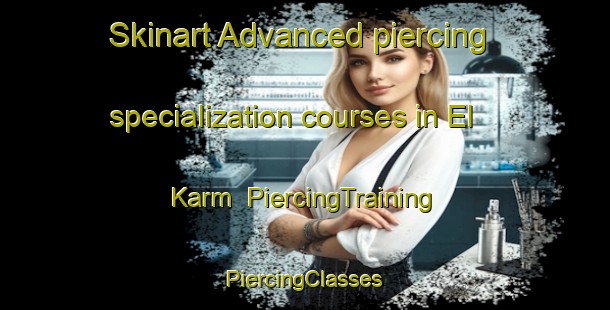 Skinart Advanced piercing specialization courses in El Karm | #PiercingTraining #PiercingClasses #SkinartTraining-Egypt