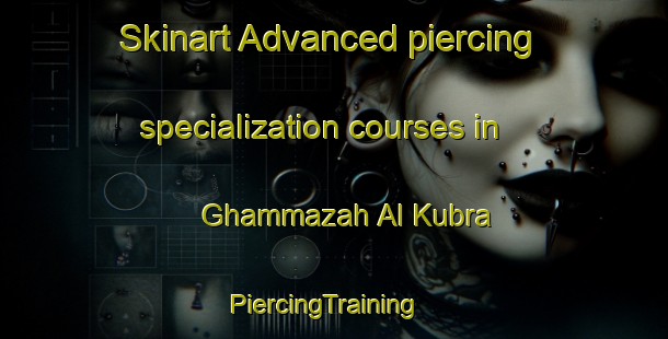 Skinart Advanced piercing specialization courses in Ghammazah Al Kubra | PiercingTraining | PiercingClasses | SkinartTraining-Egypt