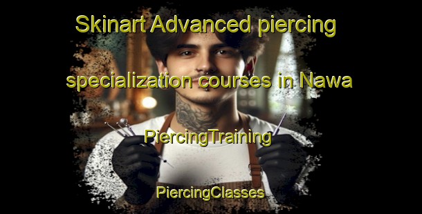 Skinart Advanced piercing specialization courses in Nawa | #PiercingTraining #PiercingClasses #SkinartTraining-Egypt