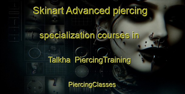 Skinart Advanced piercing specialization courses in Talkha | #PiercingTraining #PiercingClasses #SkinartTraining-Egypt