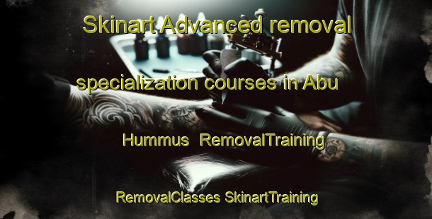 Skinart Advanced removal specialization courses in Abu Hummus | #RemovalTraining #RemovalClasses #SkinartTraining-Egypt