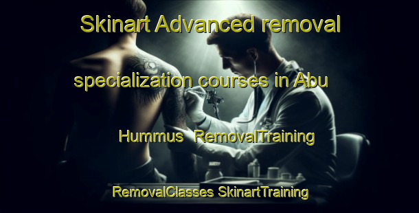 Skinart Advanced removal specialization courses in Abu Hummus | #RemovalTraining #RemovalClasses #SkinartTraining-Egypt