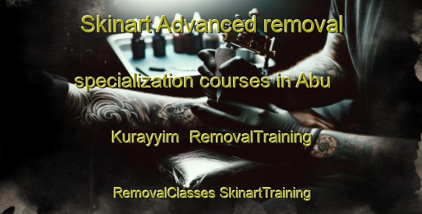 Skinart Advanced removal specialization courses in Abu Kurayyim | #RemovalTraining #RemovalClasses #SkinartTraining-Egypt