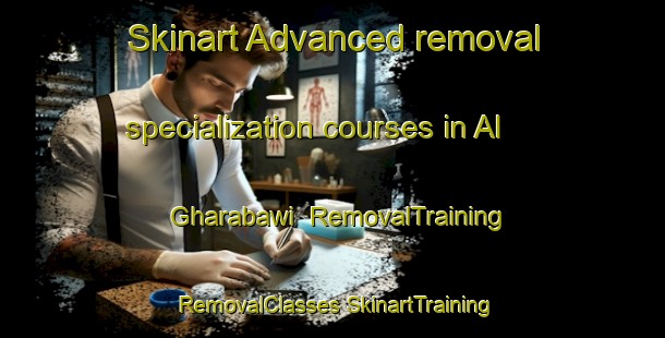 Skinart Advanced removal specialization courses in Al Gharabawi | #RemovalTraining #RemovalClasses #SkinartTraining-Egypt