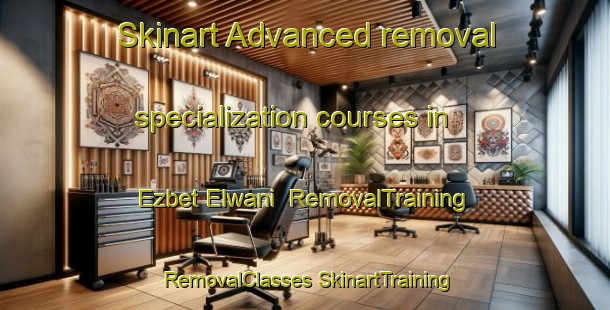 Skinart Advanced removal specialization courses in Ezbet Elwani | #RemovalTraining #RemovalClasses #SkinartTraining-Egypt