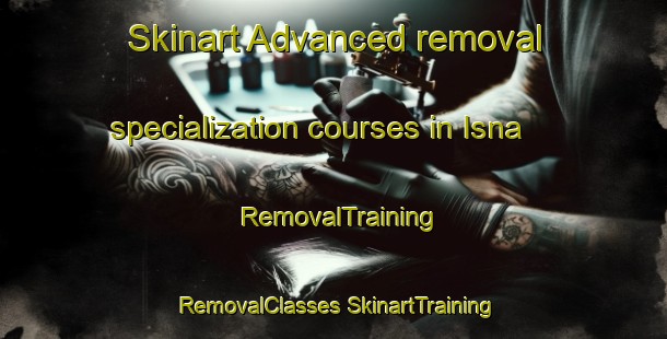 Skinart Advanced removal specialization courses in Isna | #RemovalTraining #RemovalClasses #SkinartTraining-Egypt