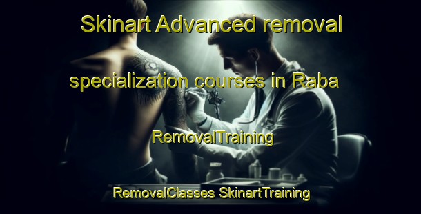 Skinart Advanced removal specialization courses in Raba | #RemovalTraining #RemovalClasses #SkinartTraining-Egypt