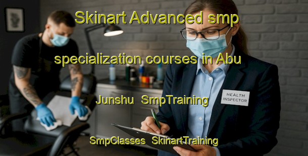 Skinart Advanced smp specialization courses in Abu Junshu | SmpTraining | SmpClasses | SkinartTraining-Egypt