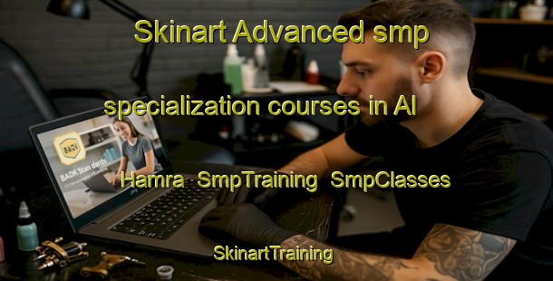 Skinart Advanced smp specialization courses in Al Hamra | SmpTraining | SmpClasses | SkinartTraining-Egypt
