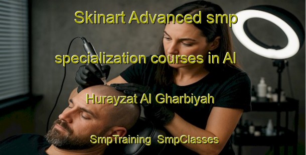 Skinart Advanced smp specialization courses in Al Hurayzat Al Gharbiyah | SmpTraining | SmpClasses | SkinartTraining-Egypt