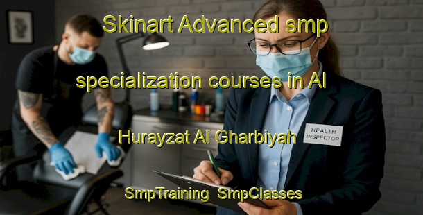 Skinart Advanced smp specialization courses in Al Hurayzat Al Gharbiyah | SmpTraining | SmpClasses | SkinartTraining-Egypt