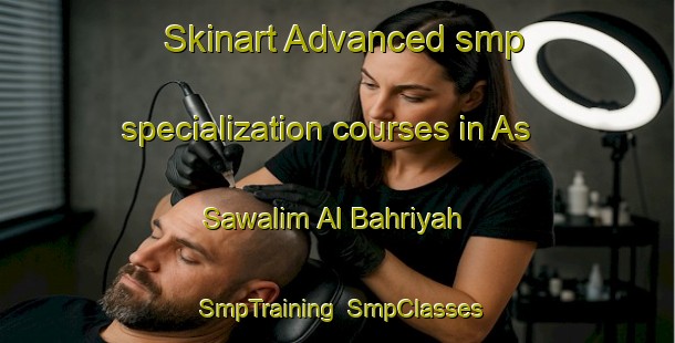 Skinart Advanced smp specialization courses in As Sawalim Al Bahriyah | SmpTraining | SmpClasses | SkinartTraining-Egypt