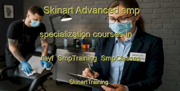 Skinart Advanced smp specialization courses in Jiayf | SmpTraining | SmpClasses | SkinartTraining-Egypt