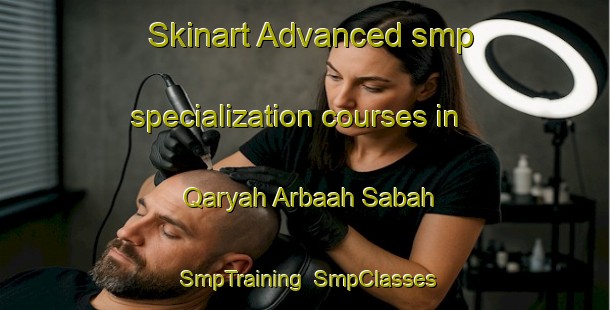 Skinart Advanced smp specialization courses in Qaryah Arbaah Sabah | SmpTraining | SmpClasses | SkinartTraining-Egypt
