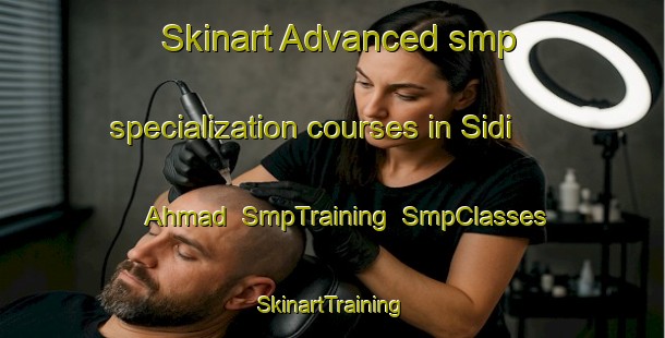 Skinart Advanced smp specialization courses in Sidi Ahmad | SmpTraining | SmpClasses | SkinartTraining-Egypt