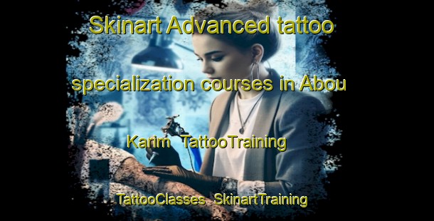 Skinart Advanced tattoo specialization courses in Abou Karim | TattooTraining | TattooClasses | SkinartTraining-Egypt